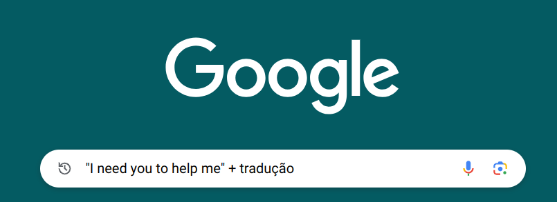 Print da barra de pesquisa do google contendo a frase: "I need you to help me" + tradução