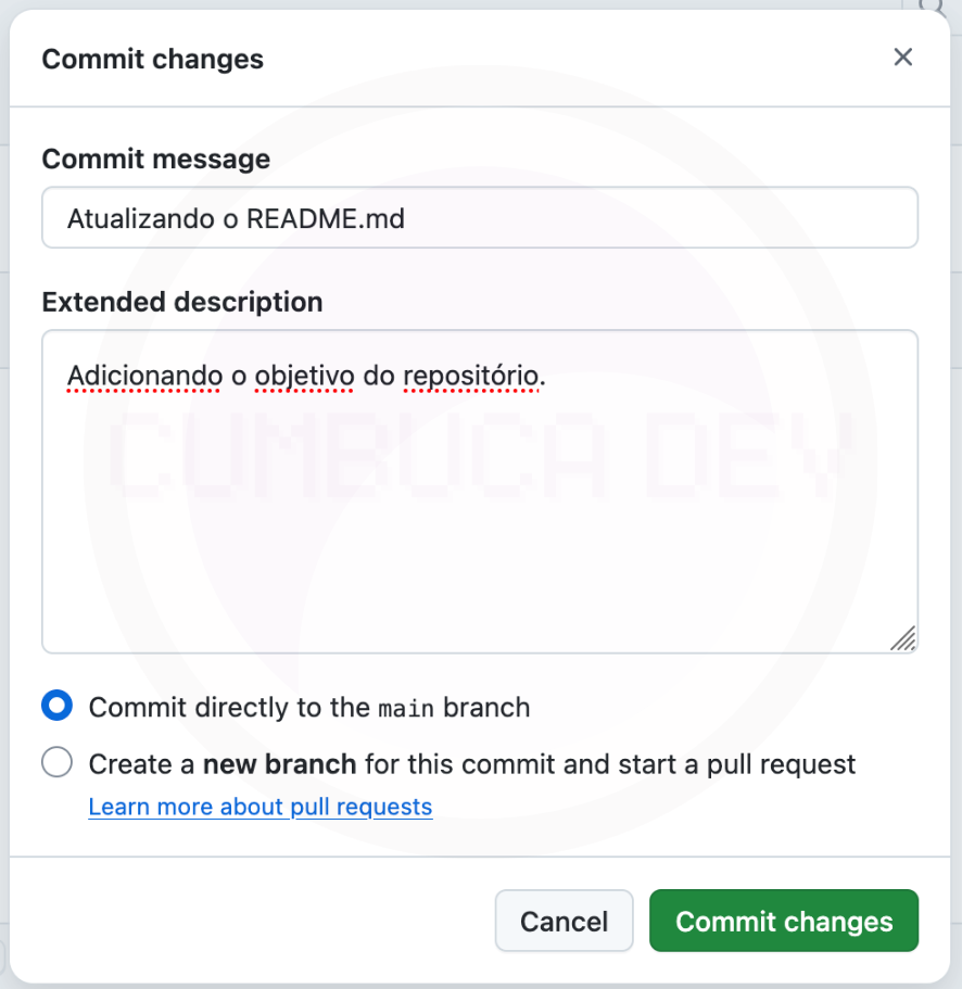 Janela de commit do GitHub: A imagem mostra uma janela modal típica do GitHub usada para confirmar alterações antes de enviá-las para o repositório. Mensagem de commit: Há um campo para inserir a mensagem de commit, que descreve brevemente as alterações realizadas. Descrição estendida: Um campo adicional permite adicionar uma descrição mais detalhada das mudanças. Opções de commit: O usuário pode escolher entre commitar diretamente na branch principal (main) ou criar uma nova branch e iniciar um pull request.