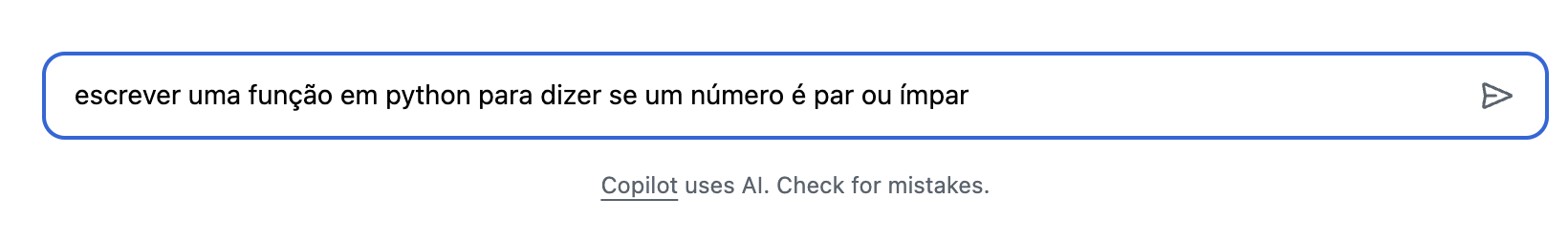 Caixa de texto que tem na home do GitHub para interagir com o GitHub Copilot. Agora na caixa está escrito: "escrever uma função em python para dizer se um número é par ou ímpar""
